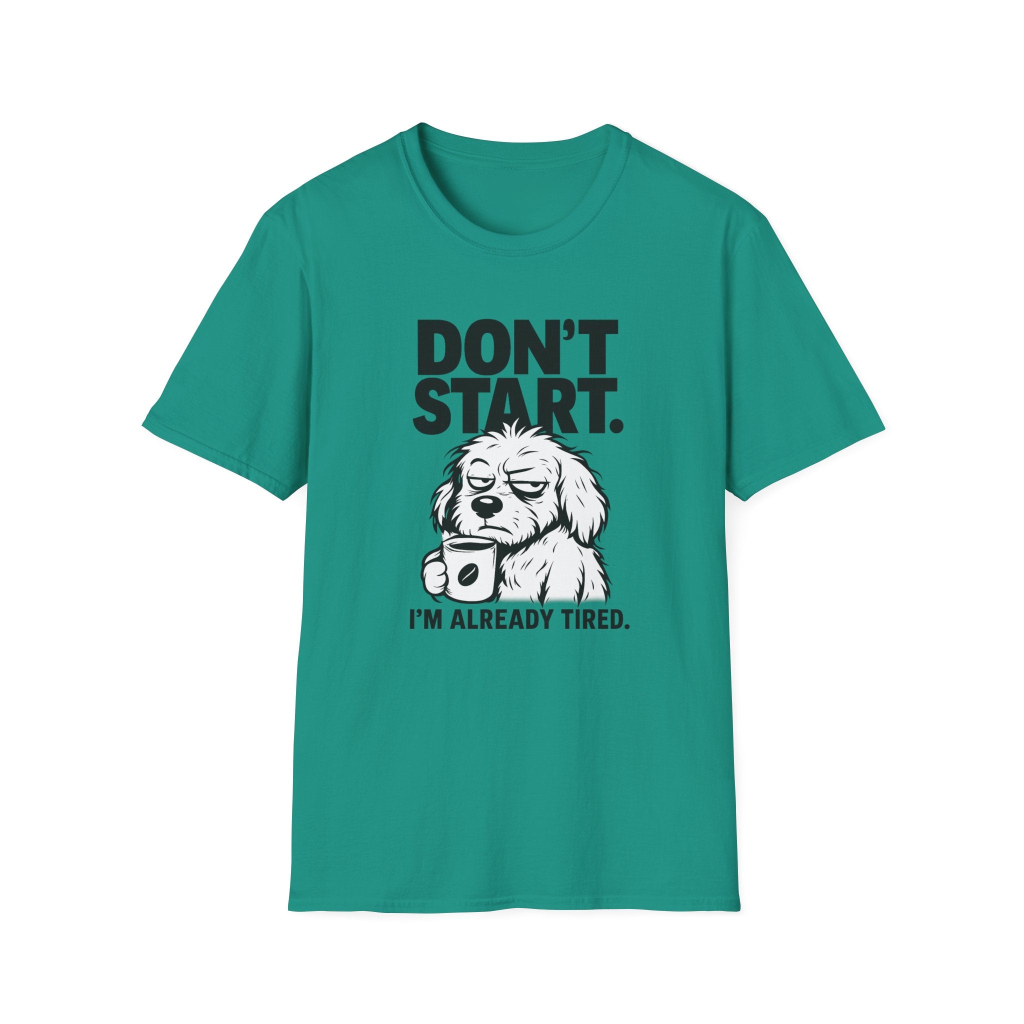 Don`t start, dog T-Shirt