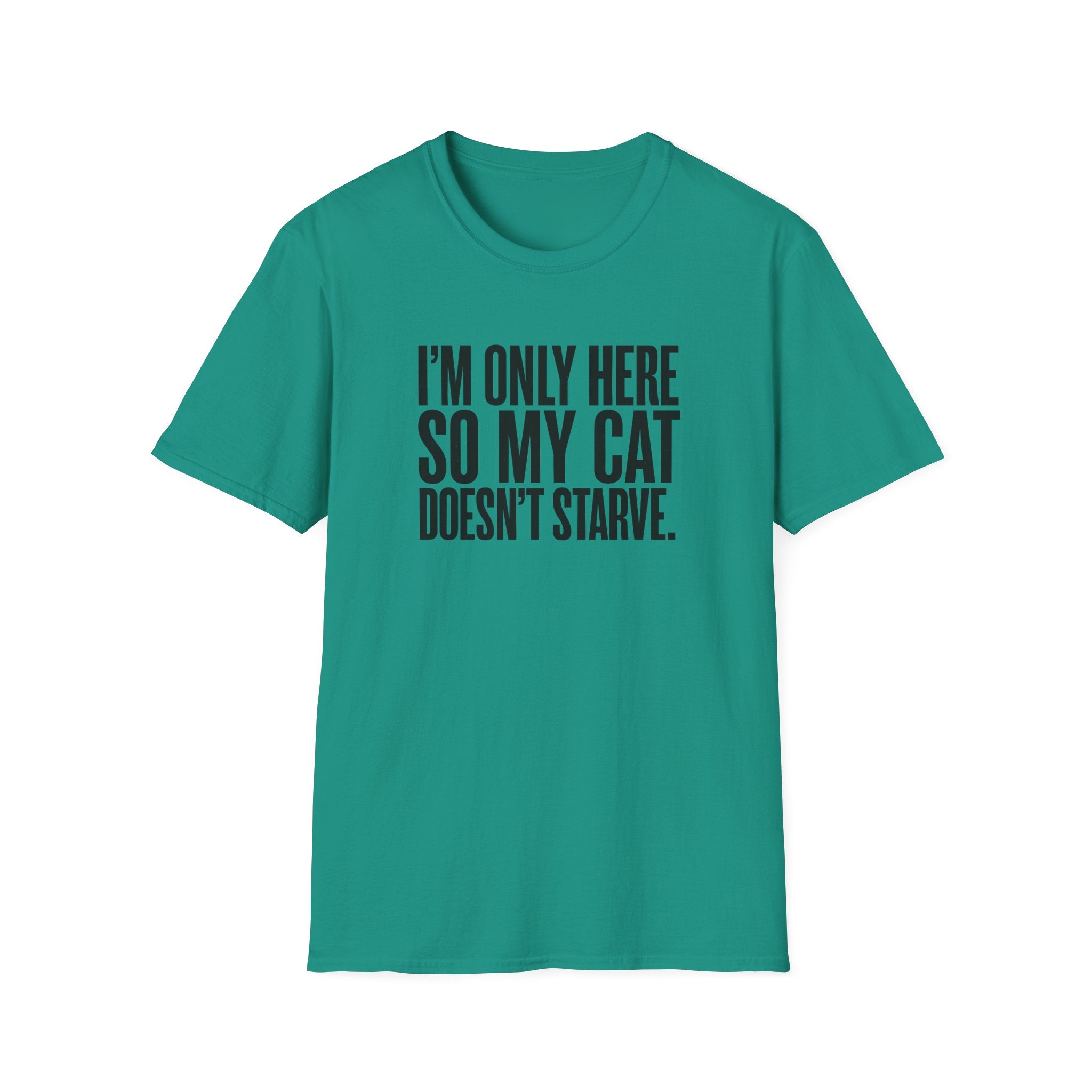 I’m only here so my cat doesn`t starve T-Shirt