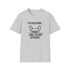I’m observing and I do not approve T-Shirt