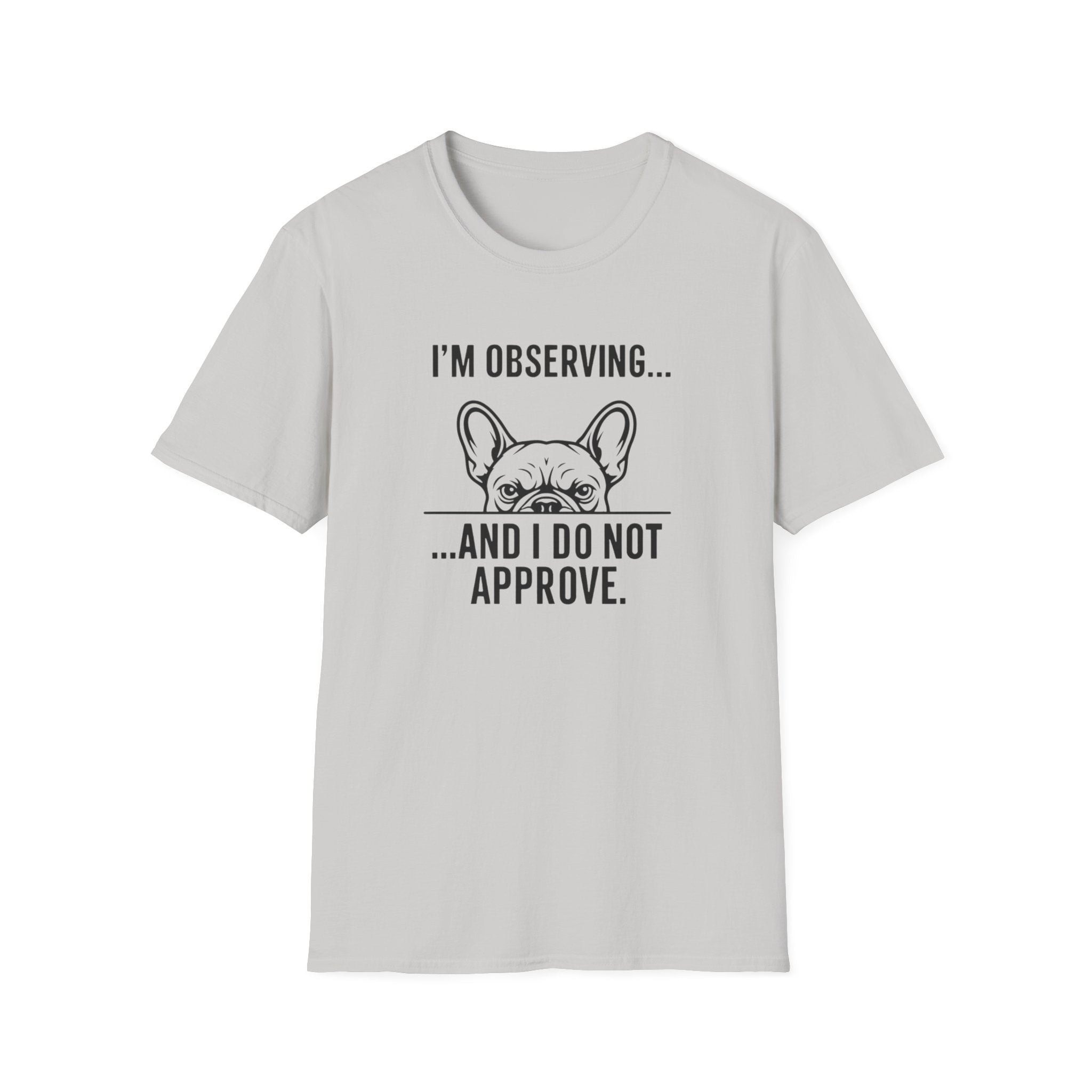 I’m observing and I do not approve T-Shirt