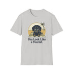 You Look Like a Tourist T-Shirt