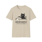 Unfortunately still not my problem T-Shirt