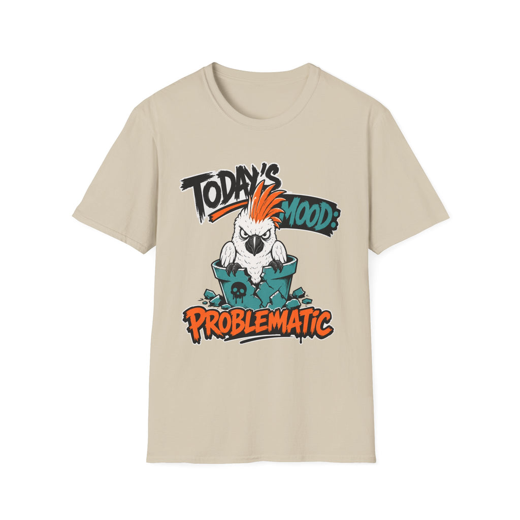 Today's mood problematic bird T-Shirt