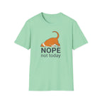 Nope, not today T-Shirt