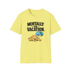 Mentally on vacation T-Shirt