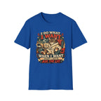 I do what I want T-Shirt