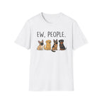 DOG - ew, people T-Shirt