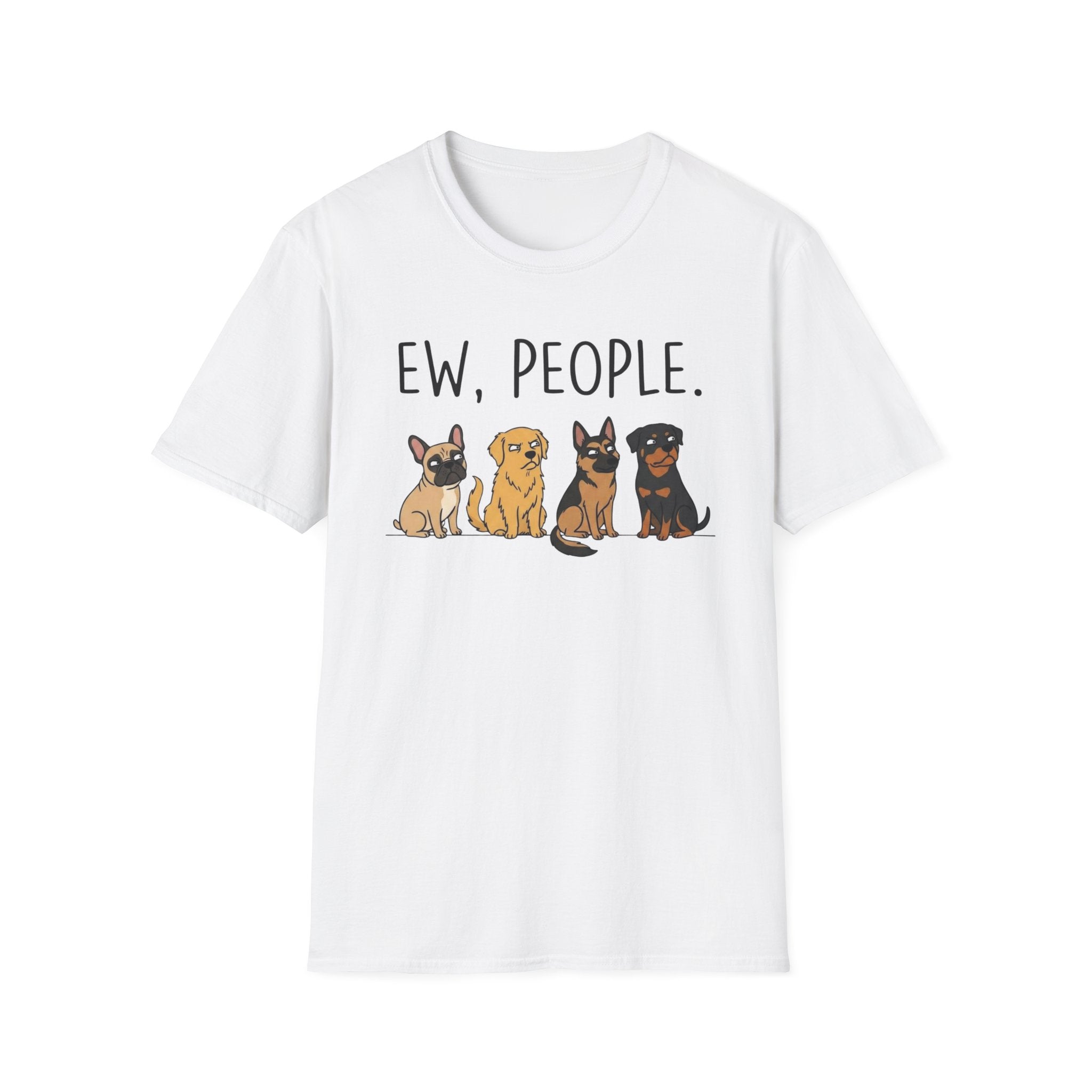 DOG - ew, people T-Shirt